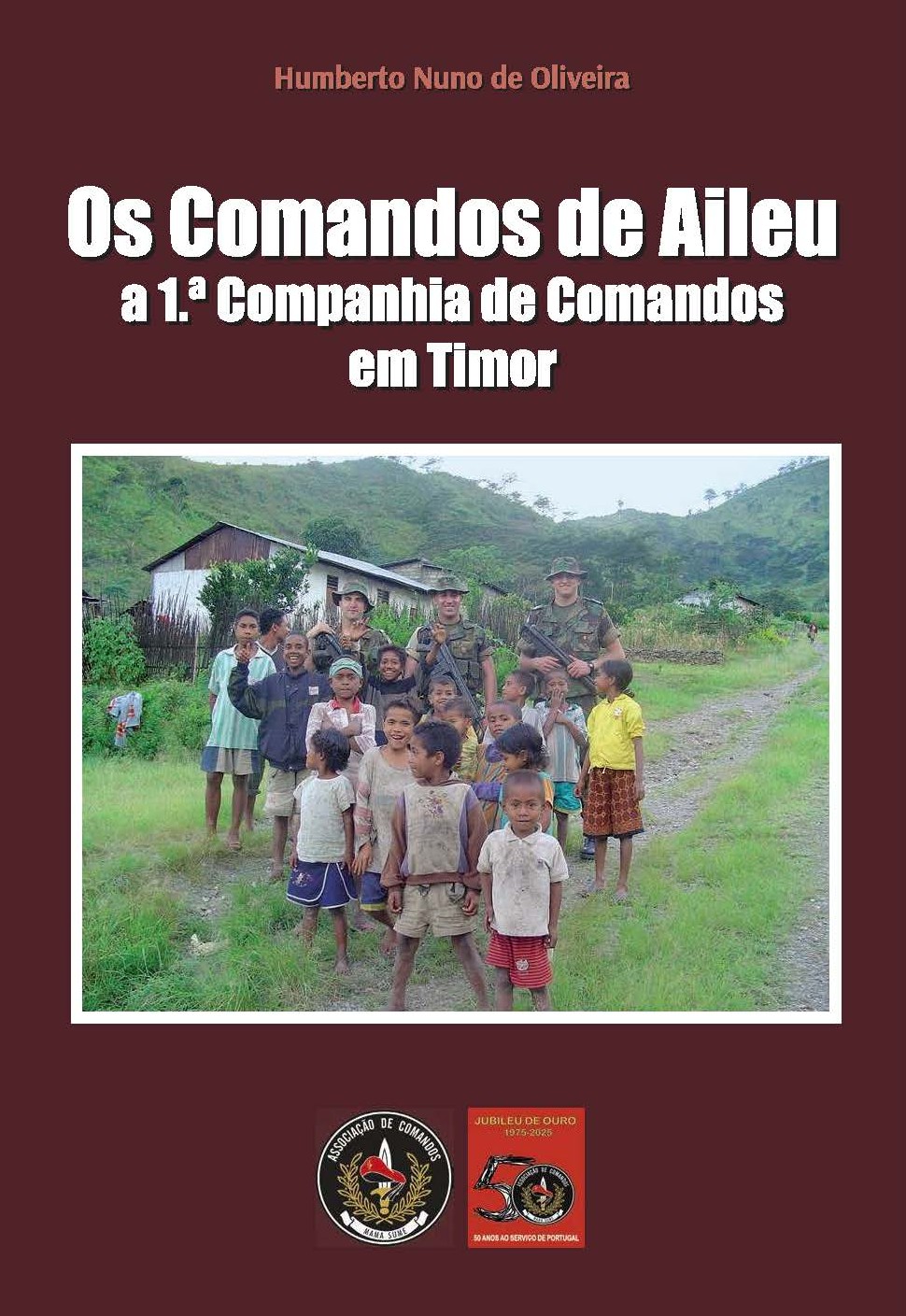 Os Comandos de Aileu – a 1ª Companhia de Comandos em Timor